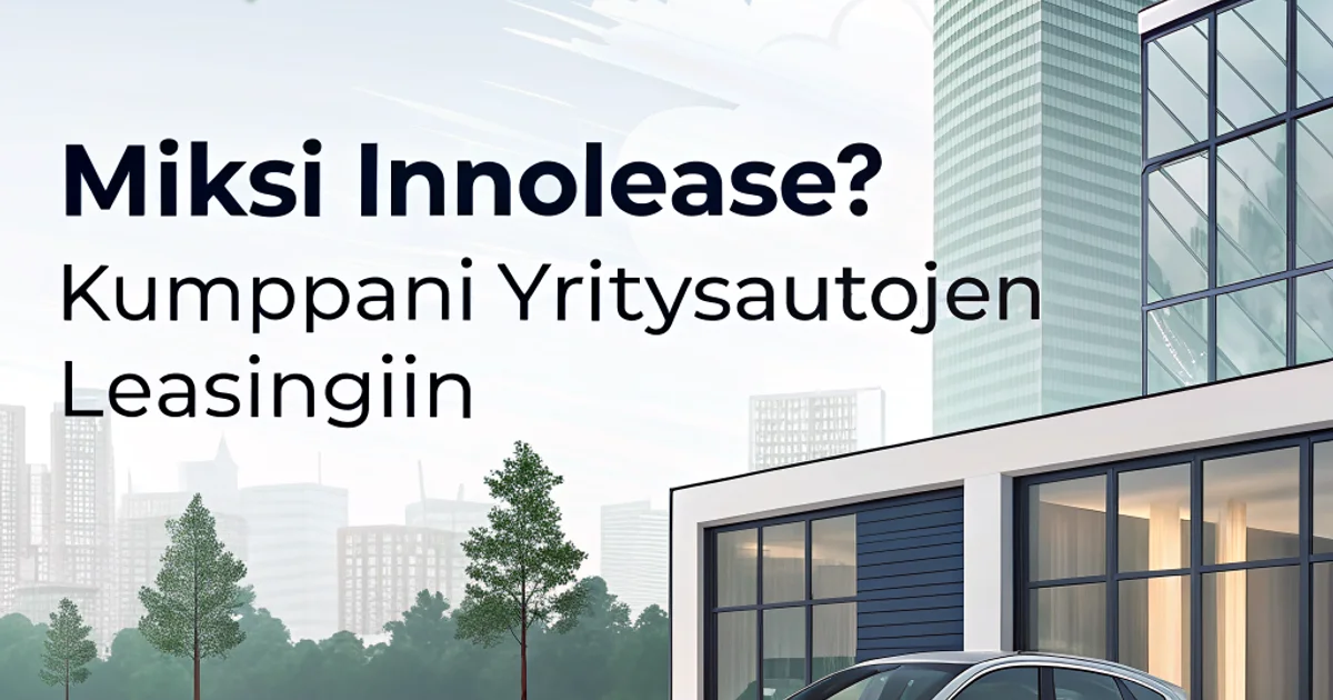 Miksi Innolease? Kumppani yritysautojen leasingiin